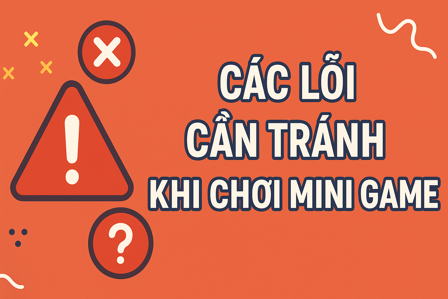 Các Lỗi Cần Tránh Khi Chơi Mini Game – Tránh Sai Lầm Để Tăng Cơ Hội Thắng