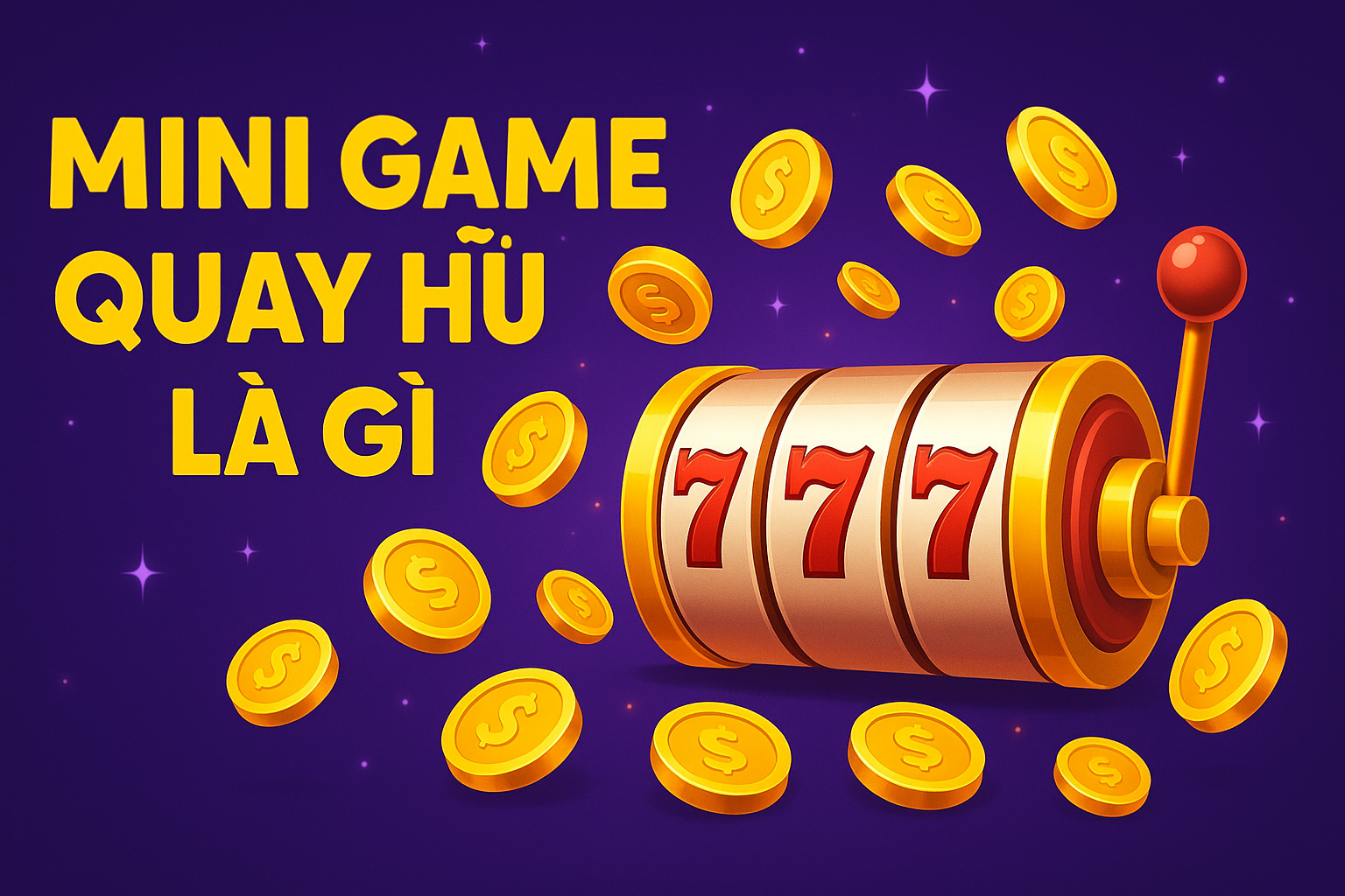 Mini Game Quay Hũ Là Gì? Tìm Hiểu Từ A-Z Về Trò Chơi Đang Gây Sốt